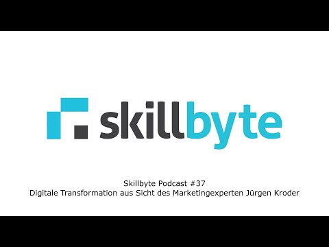 Skillbyte Podcast #37: Digitale Transformation aus Sicht des Marketingexperten Jürgen Kroder