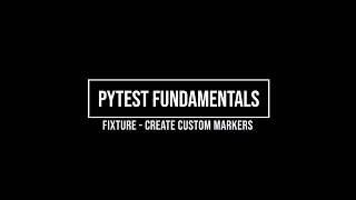 Python pytest fundamentals (part 4 - fixture custom marker)