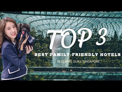 TOP 3 BEST FAMILY-FRIENDLY HOTELS IN CLARKE QUAY, SINGAPORE