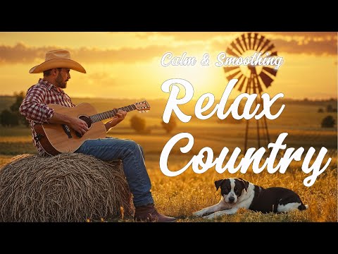 【Country Relax 41】Relaxing Country Music Playlist for a Taste of the Country
