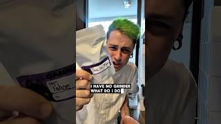 How to grind with no grinder!