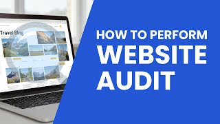 How To Do Website Audit: Step By Step Guide