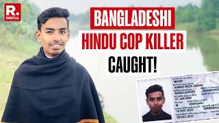BREAKING: Bangladeshi Student Wanted For Killing Hindu Cop Caught