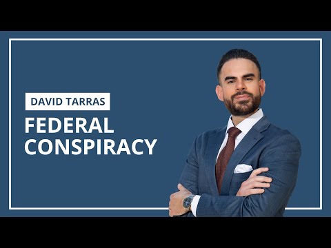 Federal Conspiracy Charges Explained | David Tarras, South Florida Defense Attorney