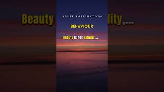 "Behavior's Lifetime Validity" | #behaviorvalid #lifetimewisdom #genuinecharacter #ashikinspiration