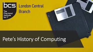 Pete's History of Computing | BCS London Central & North London Branches