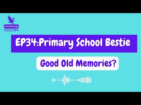 Primary School Bestie: Good Old Memories? Episode 34!