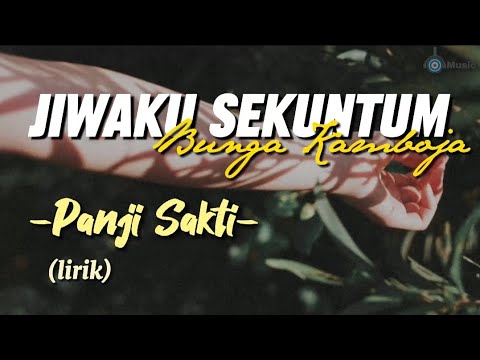 PANJI SAKTI - JIWAKU SEKUNTUM BUNGA KAMBOJA (Lirik)