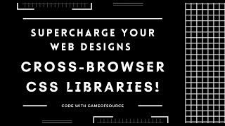 Supercharge Your Web Designs with Cross-Browser CSS Libraries! | Ultimate Guide & Pro Tips