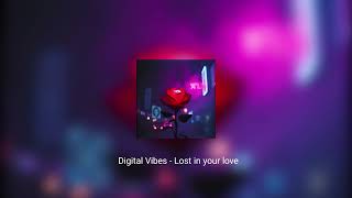 Digital Vibes - Lost in your love