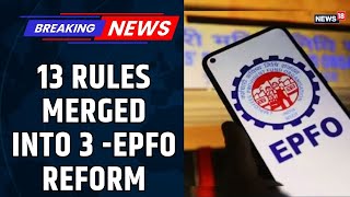 EPFO Major Reforms: Withdraw EPF Easily | 13 Rules Merged Into 3, Higher Limits & 12-Month Service