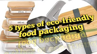 5 types of eco-friendly food packaging l y-not 99