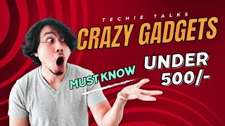 Top 10 Crazy *GADGETS* Under 5**/- MUST know🤯 | Techie Talks #7