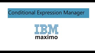 Conditional Expression Manager with Condition Monitoring in IBM Maximo - Part 01