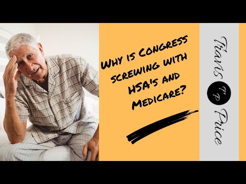 Why is Congress Screwing with HSAs and Medicare? Health Savings for Seniors Act IN COMMITTEE NOW!