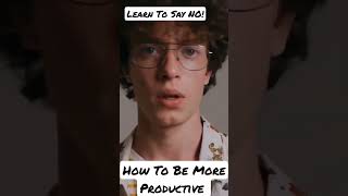 Learn How To Be More Productive/ Learn To Say NO! #besttips #efficiencyhacks #school #productive