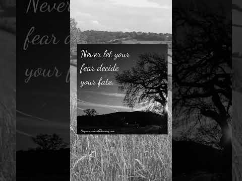 Never Let Your Fear Decide Your Fate