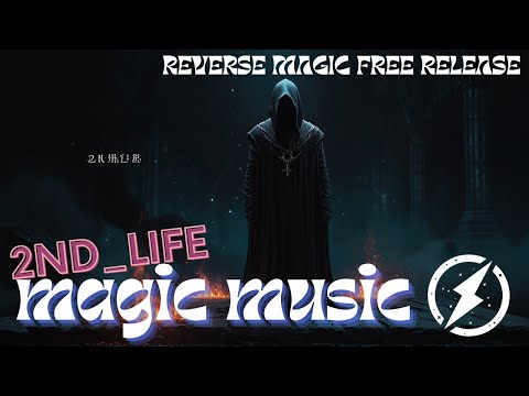 2nd_Life - Reverse Magic Free Release video music