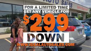 Get Any Vehicle for $299 Down at Ideal Auto Sales
