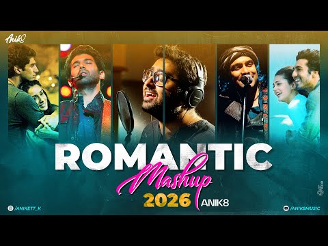Romantic Mashup 2026 | Saiyaara | Aashiqui 2 | ANIK8 | Arijit Singh | Romantic Songs Mashup