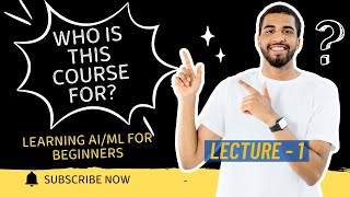 Learning AI/ML for Beginners – Zero to Hero | Who Is This Course For? | Lecture 1