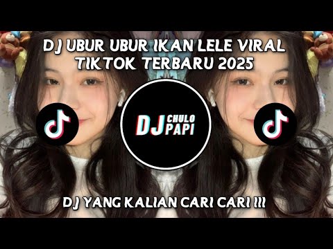 DJ UBUR UBUR IKAN LELE VIRAL TIKTOK TERBARU 2025