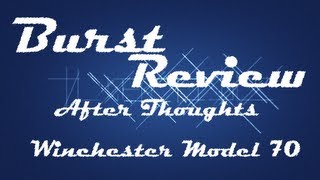 Burst Review After Thoughts - 004 - Winchester Model 70 Featherweight