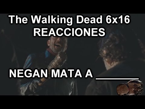 REACCIONES NEGAN MATA A ¿___? The Walking Dead Temporada 6 Episodio 16 ''Last Day On Earth''