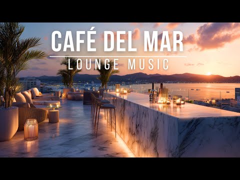 Café Del Mar Lounge Music 2026 - Rooftop Deep Chill Music