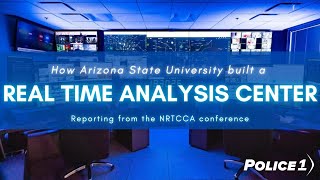 Arizona State University’s real time analysis center: Leading the way in campus safety
