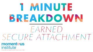 1 Minute Breakdown | Earned Secure Attachment