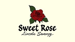Lincoln Swanzy - Sweet Rose [Lyric Video]