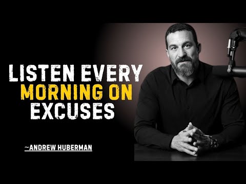 LISTEN EVERY MORNING ON EXCUSES | ANDREW HUBERMAN  motivational