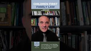 Incremental Trust Building for Co-Parents: A Challenge from International Expert Dr. Michael Saini