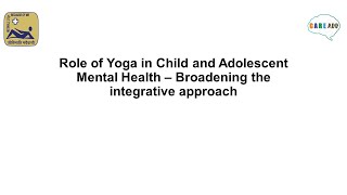 Yoga in Child and Adolescent Mental Health  Broadening the integrative approach | ASCAPAP 2023 Japan