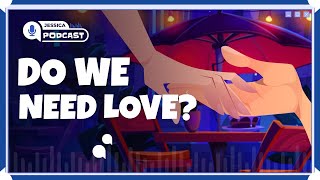 Do we need love? - 🎙️  8 Minute English
