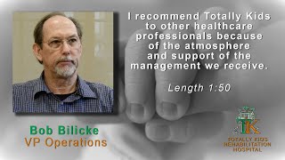 Bob Bilicke - VP Operations - Totally Kids Rehabilitation Hospital, Loma Linda, CA.