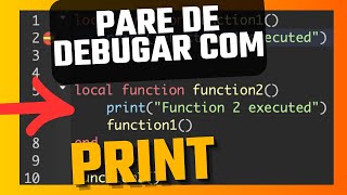 Não use Print Para Debugar !