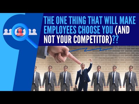 The One Thing That Will Make Employees Choose You (and Not Your Competitor)