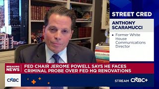 Anthony Scaramucci on DOJ probe into Fed Chair Powell: 'The president has already won this'