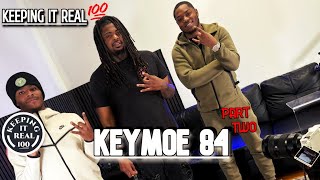 Keeping It Real 💯 - Ep 11 with Keymoe 84 part 2 @16ShotEmVisualz @ebk.keymoe 
