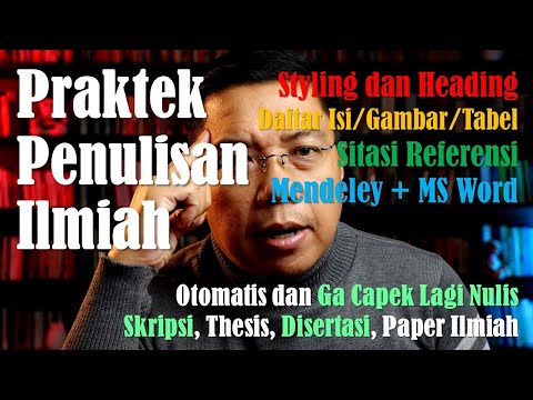 Praktek Penulisan Ilmiah untuk Skripsi, Tesis, Disertasi dan Paper dengan Mendeley dan MS Word