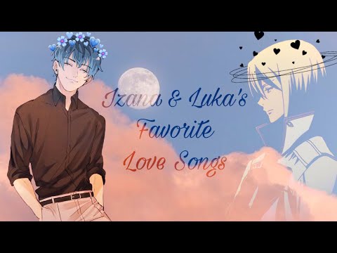 Izana and Luka's Favorite Love Songs