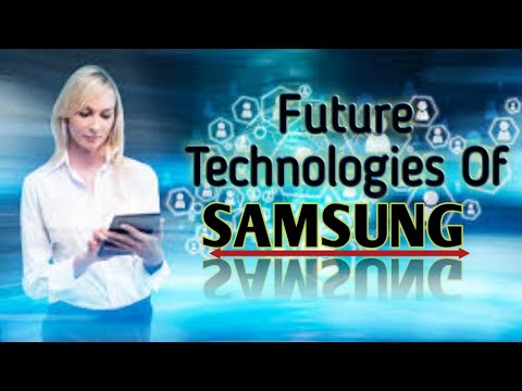 Future Technologies Of Samsung.