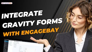 Gravity Form Integration with EngageBay (Integrate Gravity forms)