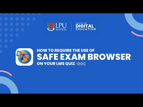 How to require the use of SAFE EXAM BROWSER on your LMS Quiz