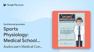 Sports Physiology: Medical School Crash Course by AudioLearn Medical Content… · Audiobook preview