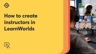 How to create instructors in LearnWorlds