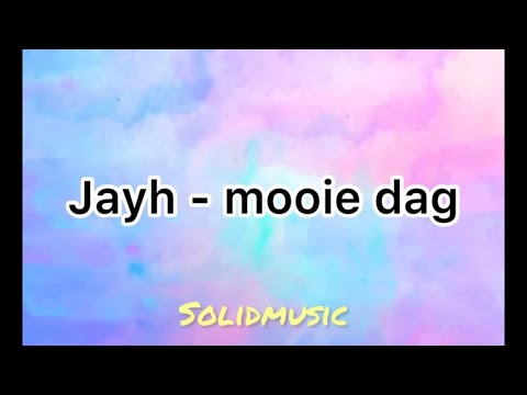 Jayh - mooie dag (lyrics)