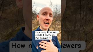 How many Reviewers to add to a Pull Request? 👀